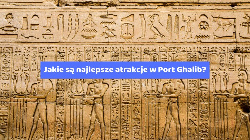 Jakie są najlepsze atrakcje w Port Ghalib