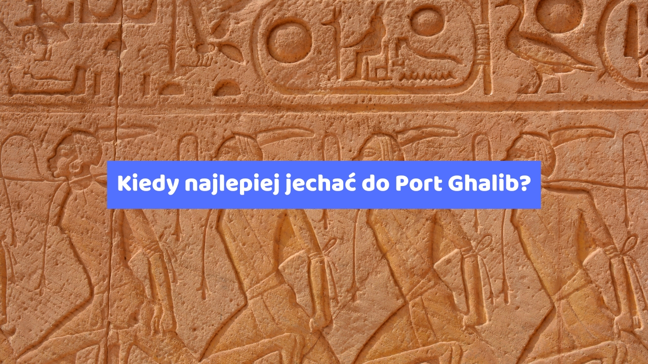 Kiedy najlepiej jechać do Port Ghalib